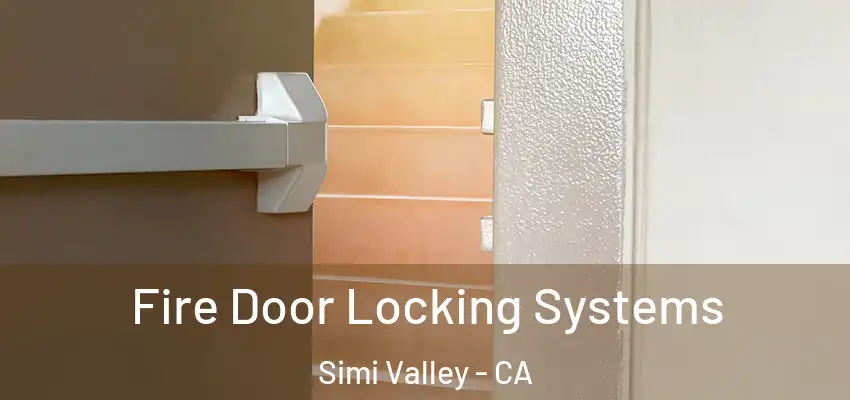 Fire Door Locking Systems Simi Valley - CA